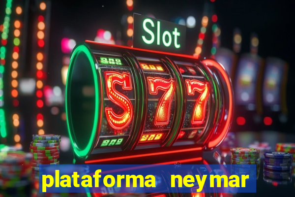 plataforma neymar jr bet